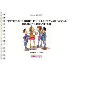 Daniel Bonnet - Petites Mélodies Pour le Travail Vocal du Jeune Chanteur - Livre de l'Eleve