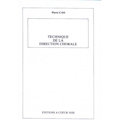 CAO PIERRE - TECHNIQUE DE LA DIRECTION CHORALE