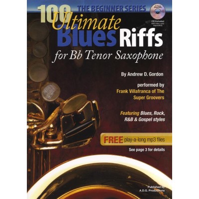 ADG PRODUCTIONS 100 Ultimate Blues Riffs - Ténor Saxophone (beginners Series)