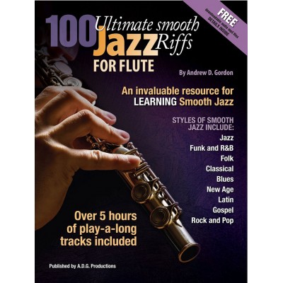 ADG PRODUCTIONS ANDREW D. GORDON - 100 ULTIMATE SMOOTH JAZZ RIFFS FOR FLUTE