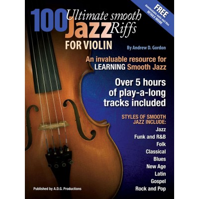 ADG PRODUCTIONS ANDREW D. GORDON - 100 ULTIMATE SMOOTH JAZZ RIFFS FOR VIOLIN
