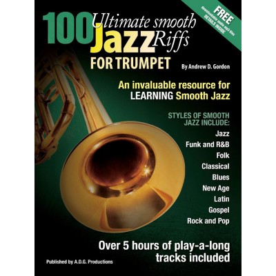 ADG PRODUCTIONS Andrew D. Gordon - 100 Ultimate Smooth Jazz Riffs For Trumpet