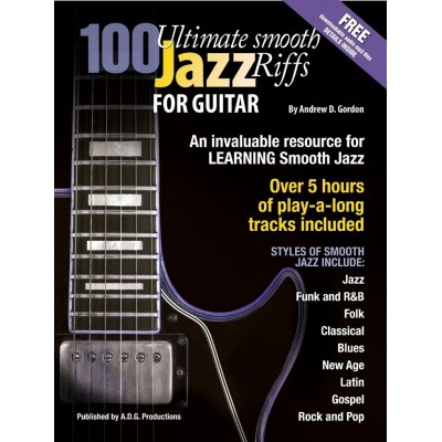 ANDREW D. GORDON - 100 ULTIMATE SMOOTH JAZZ RIFFS FOR GUITAR