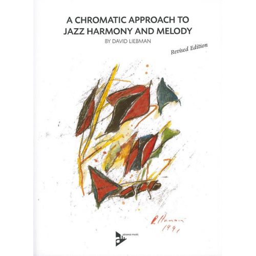 LIEBMAN D. - A CHROMATIC APPROACH TO JAZZ HARMONY AND MELODY - REVISED EDITION + ONLINE AUDIO 