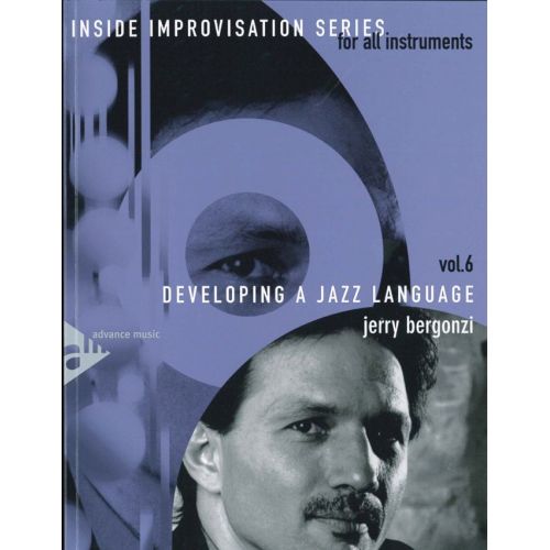 ADVANCE MUSIC BERGONZI J. - INSIDE IMPROVISATION VOL. 6 - DEVELOPING A JAZZ LANGUAGE + CD