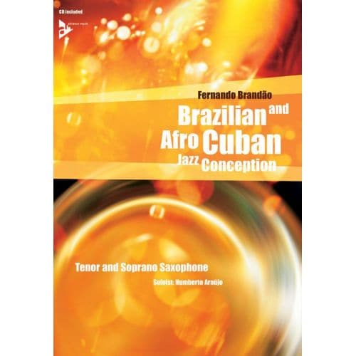 ADVANCE MUSIC BRANDAO FERNANDO - BRAZILIAN AND AFRO-CUBAN JAZZ CONCEPTION + CD - SAXOPHONE TENOR OU SOPRANO