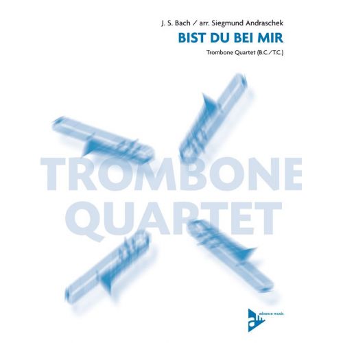 ADVANCE MUSIC BACH J.S. - BIST DU BEI MIR - 4 TROMBONES/TENOR HORNS