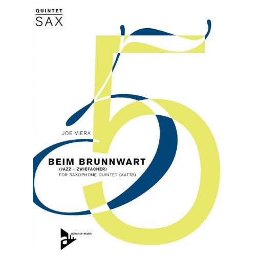 ADVANCE MUSIC VIERA J. - BEIM BRUNNWART - 5 SAXOPHONES (AATTBAR)