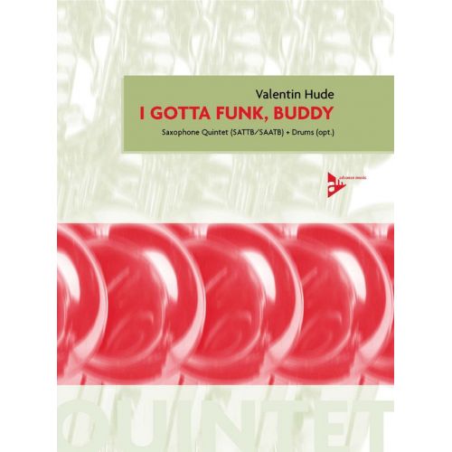  Hude V. - I Gotta Funk, Buddy - 5 Saxophones (sattb/saatb) And Percussion (opt.)