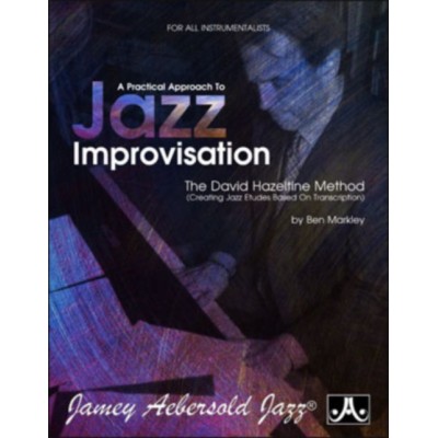 AEBERSOLD MARKLEY B. - A PRACTICAL APPROACH TO JAZZ IMPROVISATION-THE DAVID HAZELTINE METHOD