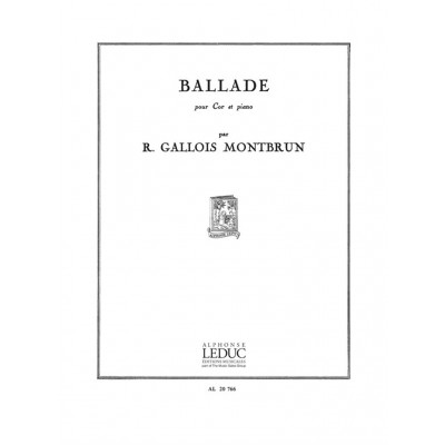 GALLOIS-MONTBRUN RAYMOND - BALLADE - COR & PIANO