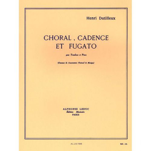 DUTILLEUX H. - CHORAL CADENCE ET FUGATO - TROMBONE ET PIANO
