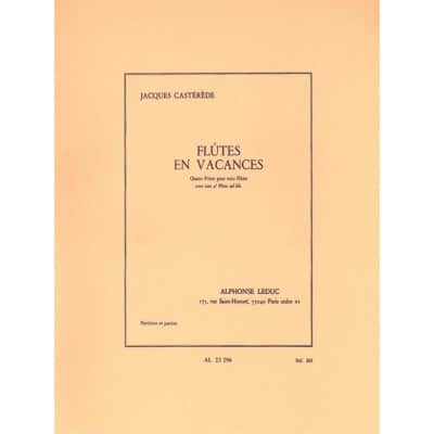 CASTEREDE JACQUES - FLUTES EN VACANCES - QUATRE PIECES POUR 3 OU 4 FLUTES