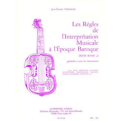 VEILHAN J.C. - LES REGLES DE L'INTERPRETATION MUSICALE A L'EPOQUE BAROQUE