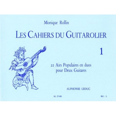 LEDUC ROLLIN MONIQUE - LES CAHIERS DU GUITAROLIER VOL.1