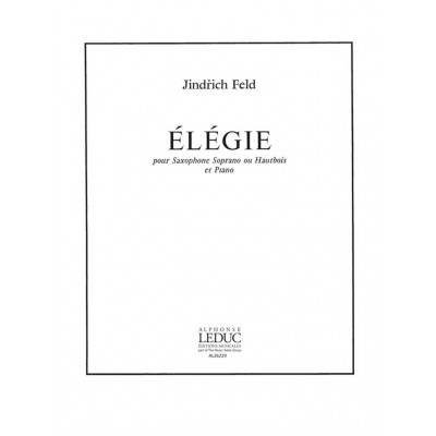 FELD JINDRICH - ELEGIE - SAXOPHONE SOPRANO (OU HAUTBOIS) & PIANO