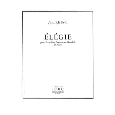 FELD JINDRICH - ELEGIE - SAXOPHONE SOPRANO (OU HAUTBOIS) & PIANO