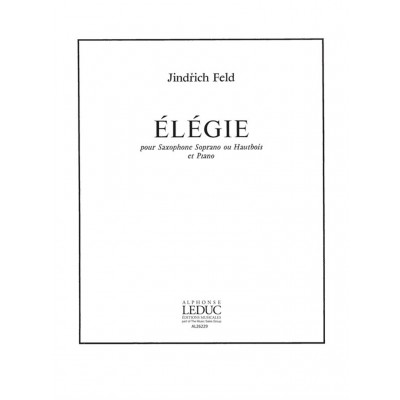 LEDUC FELD JINDRICH - ELEGIE - SAXOPHONE SOPRANO (OU HAUTBOIS) & PIANO