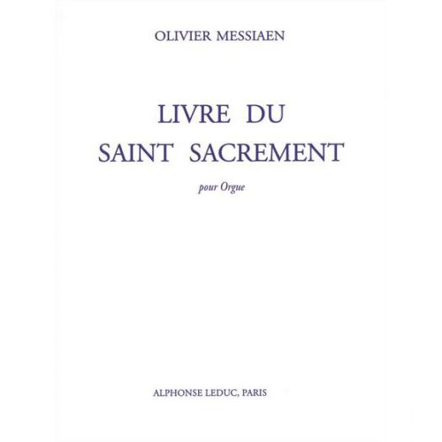 LEDUC MESSIAEN O. - LIVRE DU SAINT SACREMENT - ORGUE