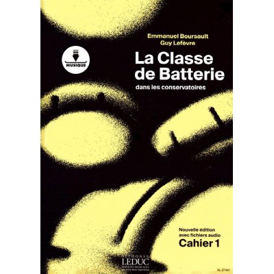 LEDUC BOURSAULT/LEFEVRE - LA CLASSE DE BATTERIE DANS LES CONSERVATOIRES CAHIER 1