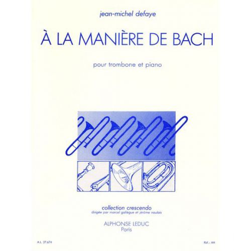 DEFAYE JEAN-MICHEL - A LA MANIERE DE BACH - TROMBONE ET PIANO