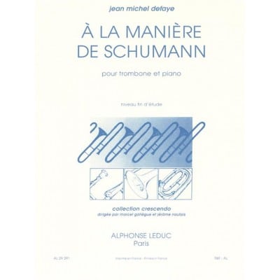 DEFAYE JEAN-MICHEL - A LA MANIERE DE SCHUMANN - TROMBONE ET PIANO