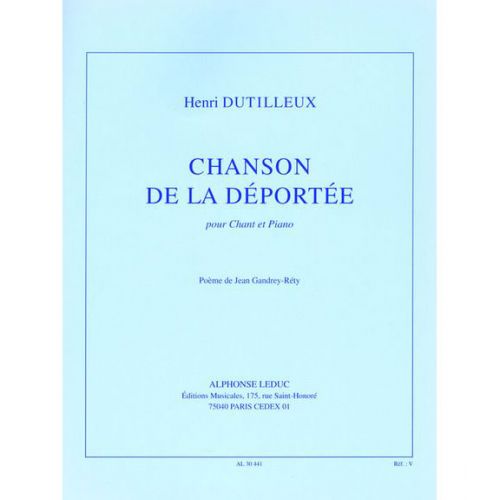DUTILLEUX HENRI - CHANSON DE LA DEPORTEE - CHANT, PIANO