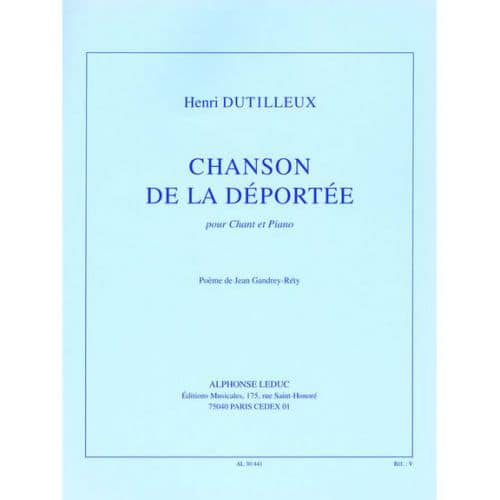 DUTILLEUX HENRI - CHANSON DE LA DEPORTEE - CHANT, PIANO