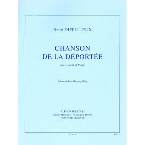 DUTILLEUX HENRI - CHANSON DE LA DEPORTEE - CHANT, PIANO 