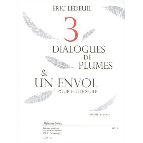 LEDEUIL E. - TROIS DIALOGUES DE PLUMES ET UN ENVOL - FLUTE SEULE 