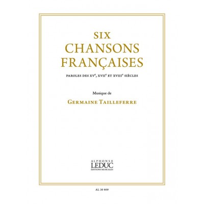 LEDUC TAILLEFERRE GERMAINE - SIX CHANSONS FRANCAISES - VOIX & PIANO