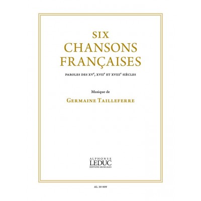 TAILLEFERRE GERMAINE - SIX CHANSONS FRANCAISES - VOIX & PIANO
