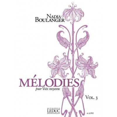 LEDUC BOULANGER NADIA - MELODIES VOL.3 POUR VOIX MOYENNE 