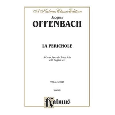 KALMUS OFFENBACH J. - LA PERICHOLE - VOCAL SCORE