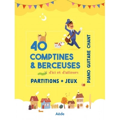 AEDE MUSIC 40 COMPTINES and BERCEUSES D'ICI ET D'AILLEURS - PIANO CHANT GUITARE