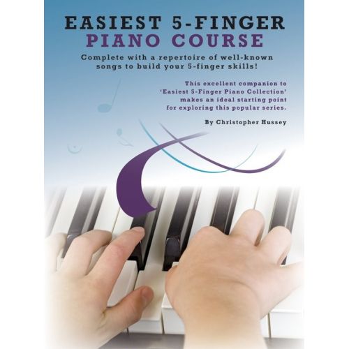 WISE PUBLICATIONS CHRISTOPHER HUSSEY - EASIEST 5-FINGER PIANO COURSE - PIANO SOLO
