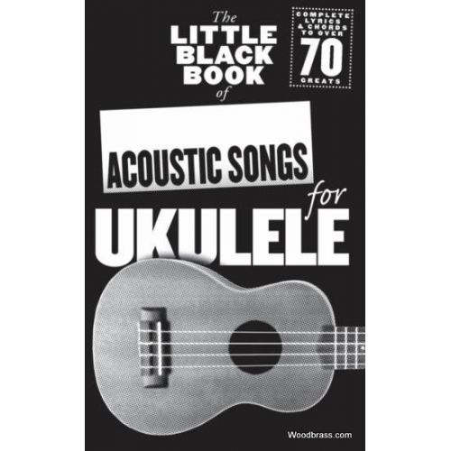 THE LITTLE BLACK BOOK OF ACOUSTIC SONGS FOR UKULELE