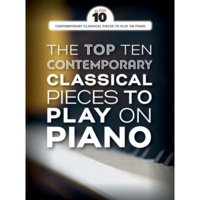 WISE PUBLICATIONS The Top Ten Contemporary Classical Pieces To Play On Piano