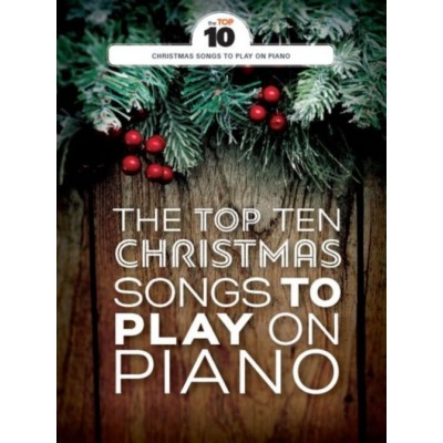 WISE PUBLICATIONS THE TOP TEN CHRISTMAS SONGS TO PLAY ON PIANO