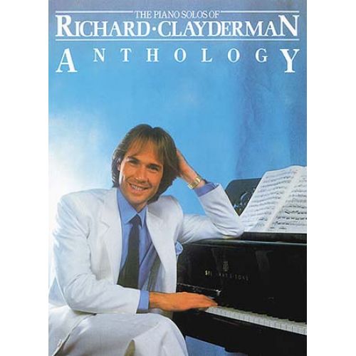 MUSIC SALES THE PIANO SOLOS OF RICHARD CLAYDERMAN - ANTHOLOGY - PIANO SOLO AND GUITAR