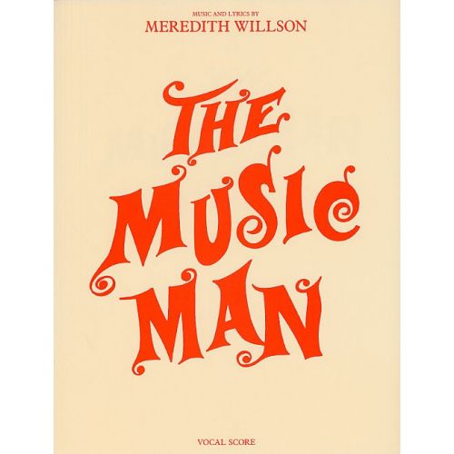 MUSIC SALES WILLSON MEREDITH THE MUSIC MAN VOCAL SCORE - CHORAL