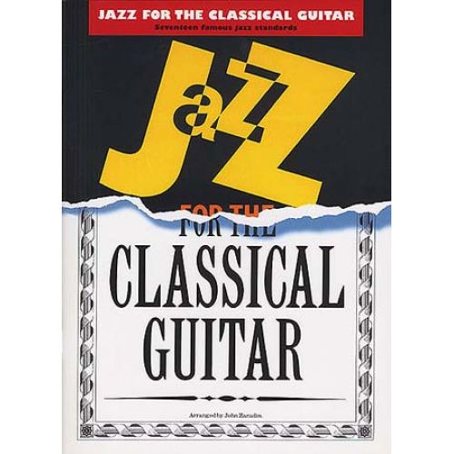 MUSIC SALES JAZZ FOR THE CLASSICAL GUITAR - ARRANGED BY JOHN ZARADIN - GUITAR