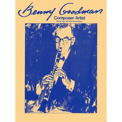  Benny Goodman - Composer/artist - Clarinet Solos With Piano Accompaniment - Clarinet