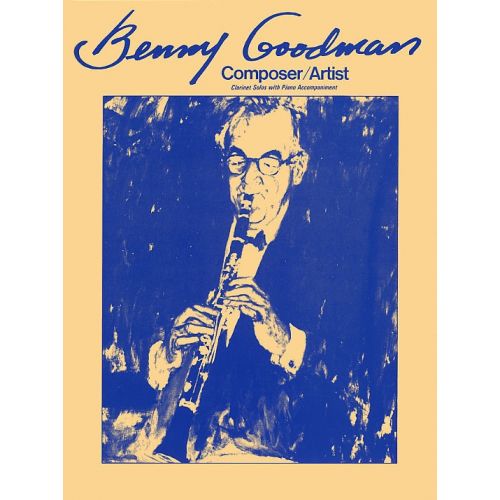 BENNY GOODMAN - COMPOSER/ARTIST - CLARINET SOLOS WITH PIANO ACCOMPANIMENT - CLARINET