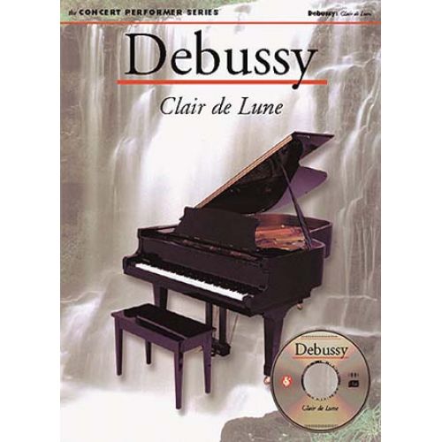 DEBUSSY - CLAIR DE LUNE - CONCERT PERFORMER SERIES + CD - PIANO SOLO