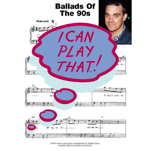 WISE PUBLICATIONS I CAN PLAY THAT! BALLADS OF THE 90S - LYRICS AND CHORDS