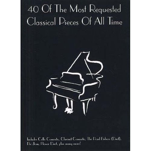 40 OF THE MOST REQUESTED CLASSICAL PIECES OF ALL TIME - PIANO SOLO