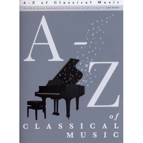 A - Z OF CLASSICAL MUSIC - EASY PIANO
