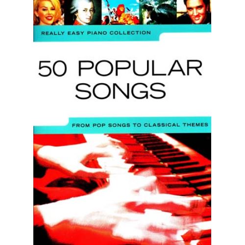 WISE PUBLICATIONS REALLY EASY PIANO - 50 POPULAR SONGS POP TO CLASSICAL