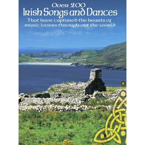 OVER 200 IRISH SONGS AND DANCES - THAT HAVE CAPTURED THE HEARTS OF MUSIC LOVERS THROUGHOUT THE WORLD